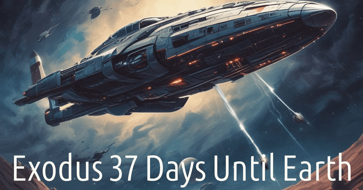 Exodus 37 Days Until Earth
